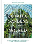 Picture of Botanic Gardens of the World: Tales of extraordinary plants, botanical history and scientific discovery