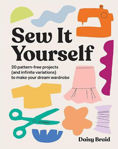 Picture of Sew It Yourself with DIY Daisy: 20 Pattern-Free Projects (and Infinite Variations) To Make Your Dream Wardrobe