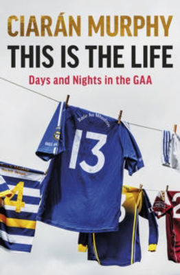 Picture of This is the Life : Days and Nights in the GAA