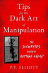 Picture of Tips for the Dark Art of Manipulation: The Sociopath's Guide to Getting Ahead