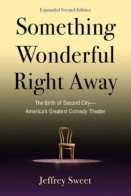 Picture of Something Wonderful Right Away: The Birth of Second City-America's Greatest Comedy Theater
