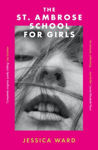Picture of The St. Ambrose School for Girls : A darkly gripping coming-of-age story, filled with secrets and twisted friendships