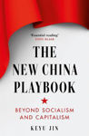 Picture of The New China Playbook: Beyond Socialism and Capitalism
