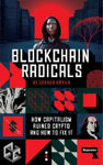 Picture of Blockchain Radicals: How Capitalism Ruined Crypto and How to Fix It