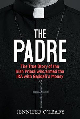 Picture of The Padre : The True Story of the Irish Priest Who Armed the IRA with Gaddafi's Money