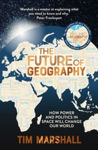 Picture of The Future of Geography : How Power and Politics in Space Will Change Our World - A SUNDAY TIMES BESTSELLER