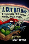 Picture of A Cut Below: A Celebration of B Horror Movies, 1950s-1980s