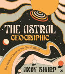Picture of The Astral Geographic: The Watkins Guide to the Occult World