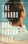 Picture of The Shards: Bret Easton Ellis. The Sunday Times Bestselling New Novel from the Author of AMERICAN PSYCHO