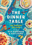 Picture of The Dinner Table: 100 Writers on Food