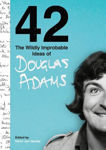 Picture of 42: The Wildly Improbable Ideas of Douglas Adams