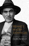 Picture of Ireland's Master Storyteller: The Collected Stories of Eamon Kelly