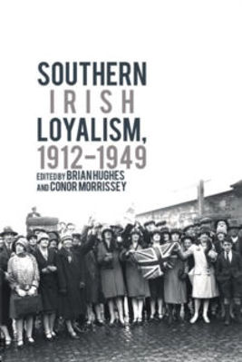 Picture of Southern Irish Loyalism, 1912-1949
