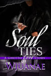 Picture of Soul Ties: A Ghetto Love Story
