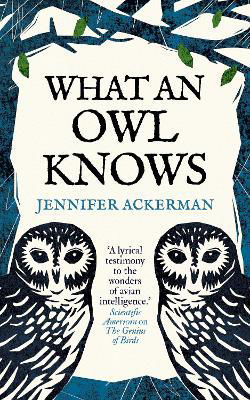 Picture of What an Owl Knows: The New Science of the World's Most Enigmatic Birds