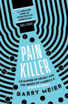 Picture of Pain Killer: An Empire of Deceit and the Origins of America's Opioid Epidemic, SOON TO BE A MAJOR NETFLIX SERIES