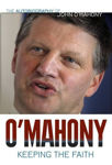 Picture of Keeping the Faith: The John O'Mahony Autobiography