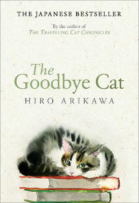 Picture of The Goodbye Cat: The uplifting tale of wise cats and their humans by the global bestselling author of THE TRAVELLING CAT CHRONICLES