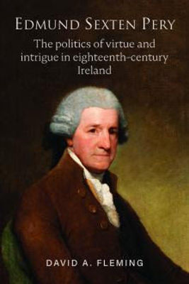 Picture of Edmund Sexten Pery: The politics of virtue and intrigue in eighteenth century Ireland