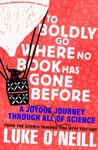 Picture of To Boldly Go Where No Book Has Gone Before: A Joyous Journey Through All of Science