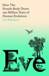 Picture of Eve : How The Female Body Drove 200 Million Years of Human Evolution