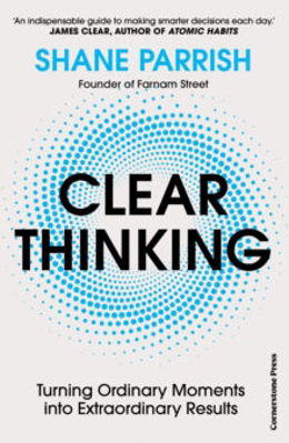 Picture of Clear Thinking : Turning Ordinary Moments into Extraordinary Results