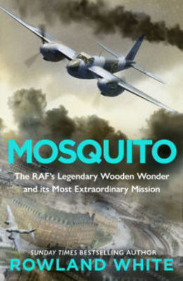 Picture of Mosquito : The RAF's Legendary Wooden Wonder and its Most Extraordinary Mission