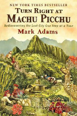 Picture of Turn Right At Machu Picchu: Rediscovering the Lost City One Step at a Time