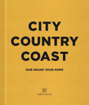 Picture of City Country Coast: Our House Your Home
