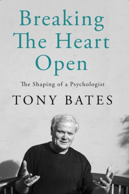 Picture of Breaking the Heart Open : The Shaping of a Psychologist