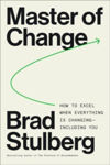 Picture of Master of Change: How to Excel When Everything Is Changing - Including You
