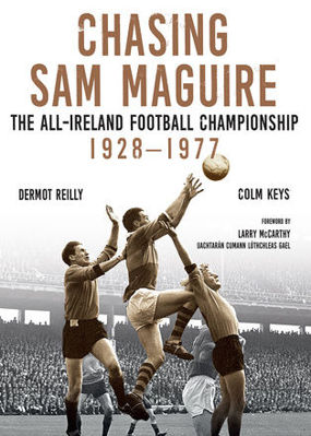 Picture of Chasing Sam Maguire: The All-Ireland Football Championship 1928-1977