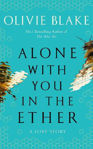 Picture of Alone With You in the Ether: A love story like no other and a Heat Magazine Book of the Week