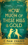 Picture of How Much of These Hills is Gold: 'A tale of two sisters during the gold rush ... beautifully written' The i, Best Books of the Year