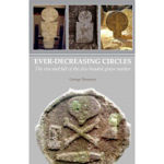 Picture of Ever Decreasing Circles : Rise and Fall of the disc-headed grave marker