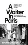 Picture of A Waiter in Paris: Adventures in the Dark Heart of the City