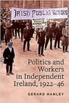 Picture of Workers, Politics and Labour Relations in Independent Ireland, 1922-46