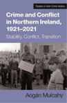 Picture of Crime and Conflict in Northern Ireland, 1921-2021: Stability, Conflict, Transition