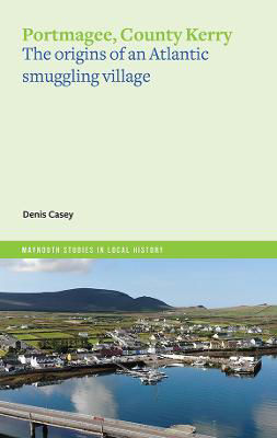 Picture of Portmagee : the origins of an Atlantic smuggling village (Maynooth Studies in Local History)