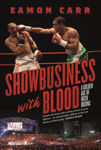 Picture of SHOWBUSINESS WITH BLOOD: A Golden Age of Boxing - Signed / Inscribed Copies Available