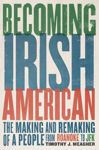 Picture of Becoming Irish American: The Making and Remaking of a People from Roanoke to JFK