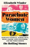 Picture of Parachute Women: Marianne Faithfull, Marsha Hunt, Bianca Jagger, Anita Pallenberg, And The Women Behind The Rolling Stones