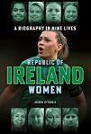 Picture of Republic of Ireland Women: A Biography in 9 Lives