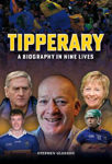 Picture of Tipperary Hurling : A Biography in Nine Lives