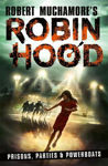 Picture of Robin Hood 7: Prisons, Parties & Powerboats (Robert Muchamore's Robin Hood)