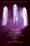 Picture of Irish Gothic: An Edinburgh Companion