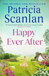 Picture of Happy Ever After: Warmth, wisdom and love on every page - if you treasured Maeve Binchy, read Patricia Scanlan