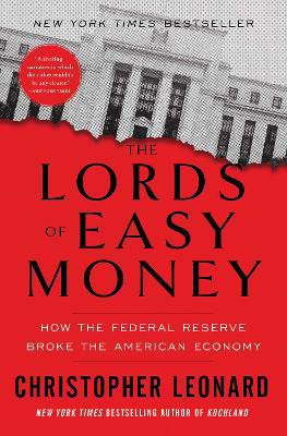 Picture of The Lords of Easy Money: How the Federal Reserve Broke the American Economy