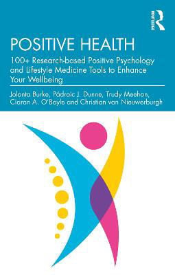 Picture of Positive Health: 100+ Research-based Positive Psychology and Lifestyle Medicine Tools to Enhance Your Wellbeing