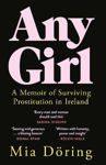 Picture of Any Girl : A Memoir of Surviving Prostitution in Ireland